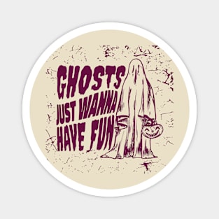 Ghosts just wanna have fun Magnet